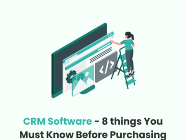 CRM Software – 8 things You Must Know Before Purchasing